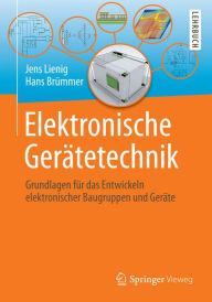 Title: Elektronische Gerätetechnik: Grundlagen für das Entwickeln elektronischer Baugruppen und Geräte, Author: Jens Lienig