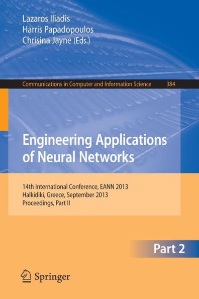 Engineering Applications of Neural Networks: 14th International Conference, EANN 2013, Halkidiki, Greece, September 2013, Proceedings, Part II