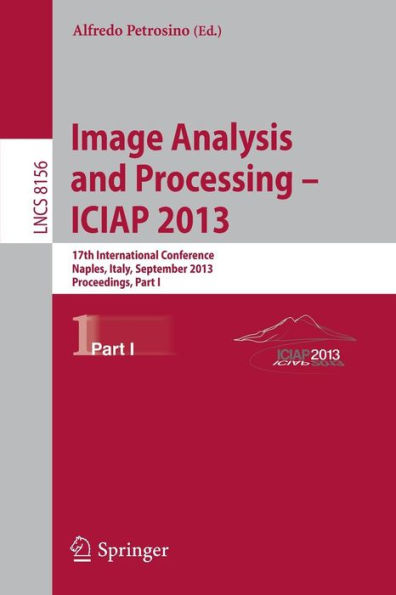 Progress in Image Analysis and Processing, ICIAP 2013: Naples, Italy, September 9-13, 2013, Proceedings, Part I