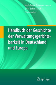 Title: Handbuch der Geschichte der Verwaltungsgerichtsbarkeit in Deutschland und Europa, Author: Karl-Peter Sommermann