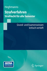 Title: Strafverfahren: Strafrecht für alle Semester. Grund- und Examenswissen - kritisch vertieft, Author: Michael Heghmanns