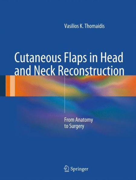 Cutaneous Flaps in Head and Neck Reconstruction: From Anatomy to Surgery