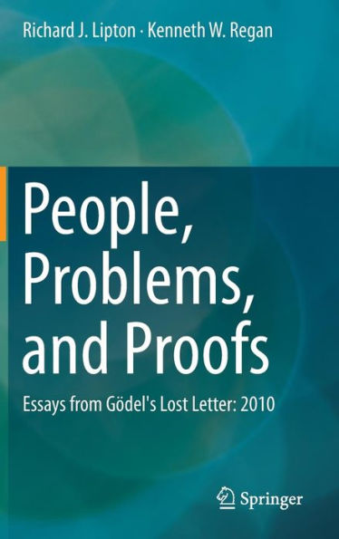 People, Problems, and Proofs: Essays from Gödel's Lost Letter: 2010