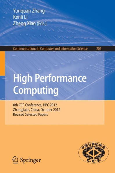 High Performance Computing: 8th CCF Conference, HPC 2012, Zhangjiajie, China, October 29-31, 2012. Revised Selected Papers