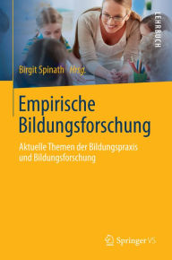 Title: Empirische Bildungsforschung: Aktuelle Themen der Bildungspraxis und Bildungsforschung, Author: Birgit Spinath