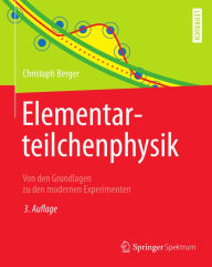 Title: Elementarteilchenphysik: Von den Grundlagen zu den modernen Experimenten, Author: Christoph Berger