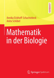 Title: Mathematik in der Biologie, Author: Annika Eickhoff-Schachtebeck