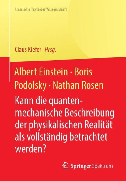 Albert Einstein, Boris Podolsky, Nathan Rosen: Kann die quantenmechanische Beschreibung der physikalischen Realitï¿½t als vollstï¿½ndig betrachtet werden?