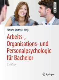 Title: Arbeits-, Organisations- und Personalpsychologie für Bachelor, Author: Simone Kauffeld