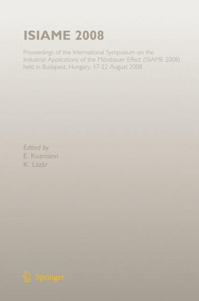 ISIAME 2008: Proceedings of the International Symposium on Industrial Applications Mï¿½ssbauer Effect (ISIAME 2008) held Budapest, Hungary, 17-22 August 2008