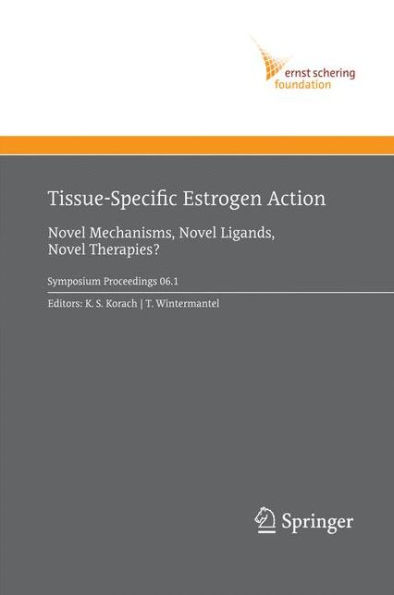 Tissue-Specific Estrogen Action: Novel Mechanisms, Novel Ligands, Novel Therapies / Edition 1