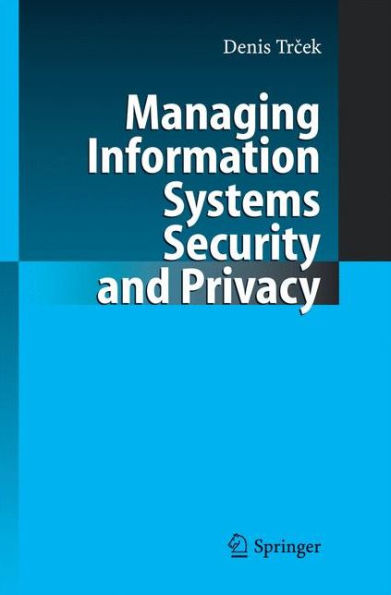 Managing Information Systems Security and Privacy