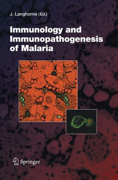 Immunology and Immunopathogenesis of Malaria / Edition 1