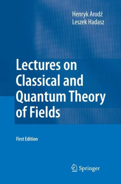 Lectures on Classical and Quantum Theory of Fields