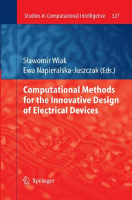 Title: Computational Methods for the Innovative Design of Electrical Devices / Edition 1, Author: Slawomir Wiak