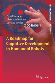 Title: A Roadmap for Cognitive Development in Humanoid Robots, Author: David Vernon