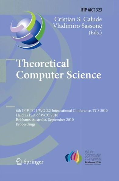 Theoretical Computer Science: 6th IFIP WG 2.2 International Conference, TCS 2010, Held as a Part of WCC 2010, Brisbane, Australia, September 20-23, 2010, Proceedings