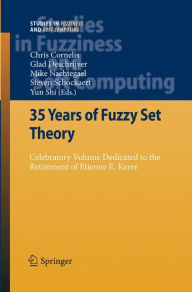 Title: 35 Years of Fuzzy Set Theory: Celebratory Volume Dedicated to the Retirement of Etienne E. Kerre / Edition 1, Author: Chris Cornelis