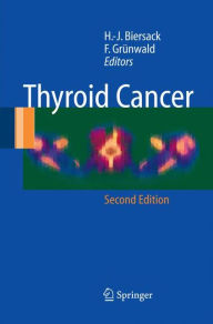 Title: Thyroid Cancer / Edition 2, Author: H.-J. Biersack