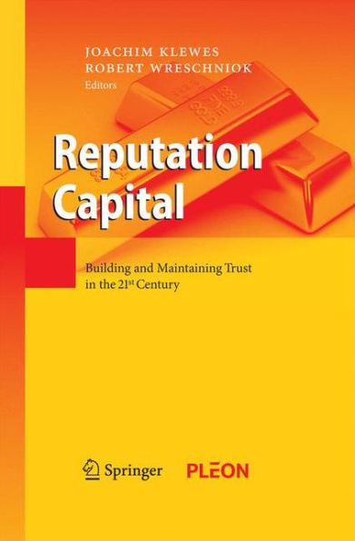 Reputation Capital: Building and Maintaining Trust in the 21st Century
