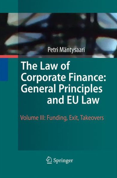 The Law of Corporate Finance: General Principles and EU Law: Volume III: Funding, Exit, Takeovers