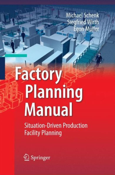 Factory Planning Manual: Situation-Driven Production Facility Planning