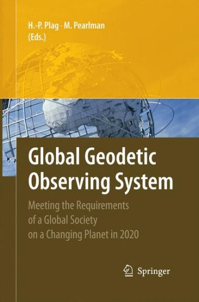 Global Geodetic Observing System: Meeting the Requirements of a Global Society on a Changing Planet in 2020