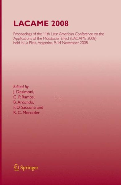LACAME 2008: Proceedings of the 11th Latin American Conference on Applications Mössbauer Effect, (LACAME 2008) held La Plata, 9-14 November 2008