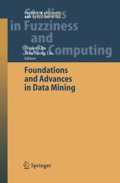 Foundations and Advances in Data Mining / Edition 1