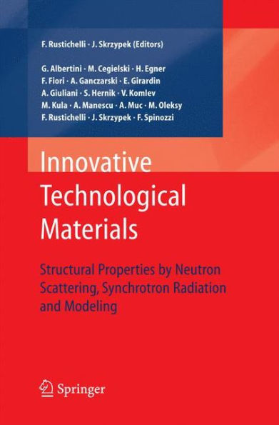 Innovative Technological Materials: Structural Properties by Neutron Scattering, Synchrotron Radiation and Modeling