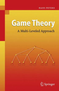 Title: Game Theory: A Multi-Leveled Approach, Author: Hans Peters