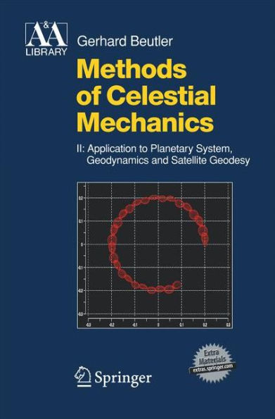 Methods of Celestial Mechanics: Volume II: Application to Planetary System, Geodynamics and Satellite Geodesy