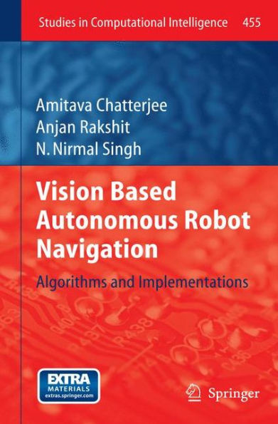 Vision Based Autonomous Robot Navigation: Algorithms and Implementations