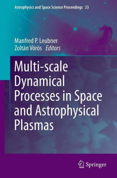 Multi-scale Dynamical Processes Space and Astrophysical Plasmas