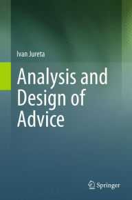 Title: Analysis and Design of Advice, Author: Ivan Jureta