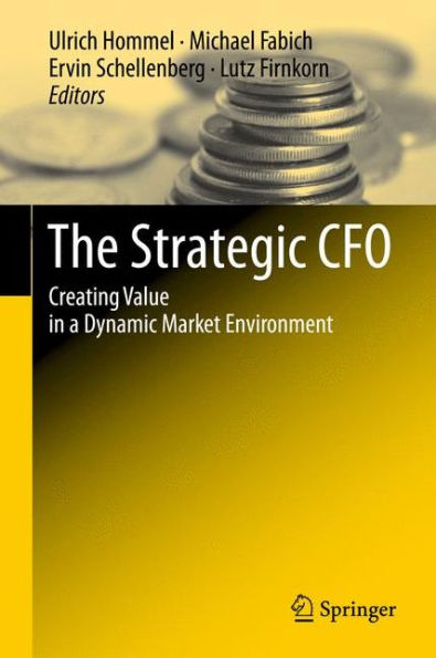 The Strategic CFO: Creating Value a Dynamic Market Environment