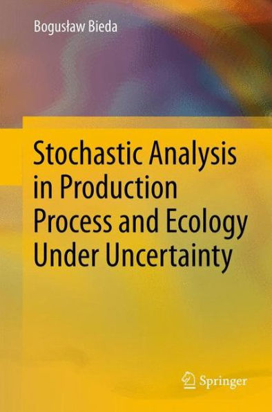 Stochastic Analysis Production Process and Ecology Under Uncertainty