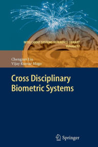 Title: Cross Disciplinary Biometric Systems, Author: Chengjun Liu
