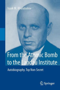 From the Atomic Bomb to the Landau Institute: Autobiography. Top Non-Secret