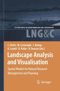 Title: Landscape Analysis and Visualisation: Spatial Models for Natural Resource Management and Planning, Author: Christopher Pettit