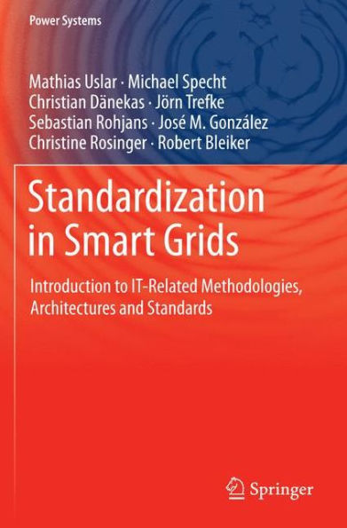 Standardization in Smart Grids: Introduction to IT-Related Methodologies, Architectures and Standards