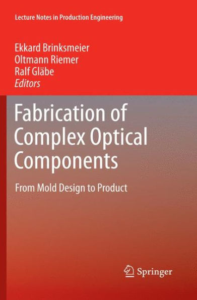 Fabrication of Complex Optical Components: From Mold Design to Product