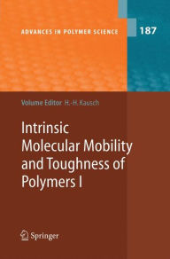 Title: Intrinsic Molecular Mobility and Toughness of Polymers I, Author: Hans-Henning Kausch