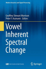 Title: Vowel Inherent Spectral Change, Author: Geoffrey Stewart Morrison