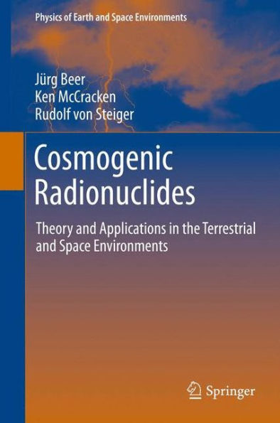 Cosmogenic Radionuclides: Theory and Applications the Terrestrial Space Environments