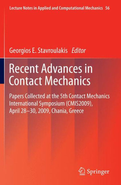 Recent Advances Contact Mechanics: Papers Collected at the 5th Mechanics International Symposium (CMIS2009), April 28-30, 2009, Chania, Greece