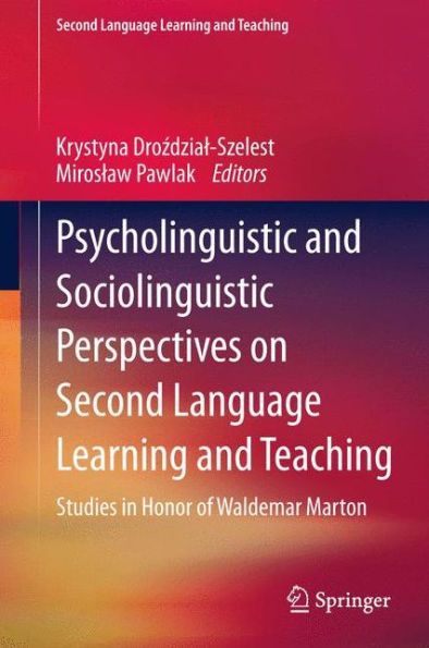 Psycholinguistic and Sociolinguistic Perspectives on Second Language Learning and Teaching: Studies in Honor of Waldemar Marton