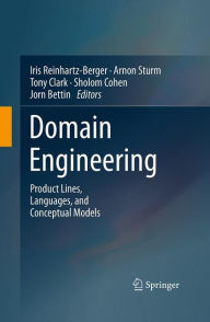 Title: Domain Engineering: Product Lines, Languages, and Conceptual Models, Author: Iris Reinhartz-Berger