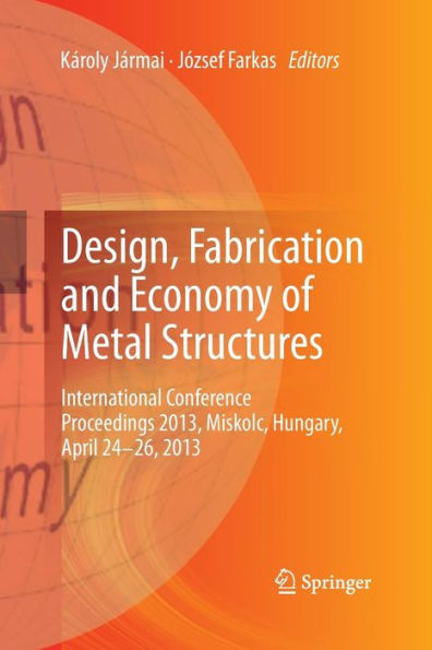 Design, Fabrication and Economy of Metal Structures: International Conference Proceedings 2013, Miskolc, Hungary, April 24-26, 2013