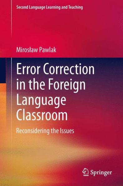 Error Correction in the Foreign Language Classroom: Reconsidering the Issues